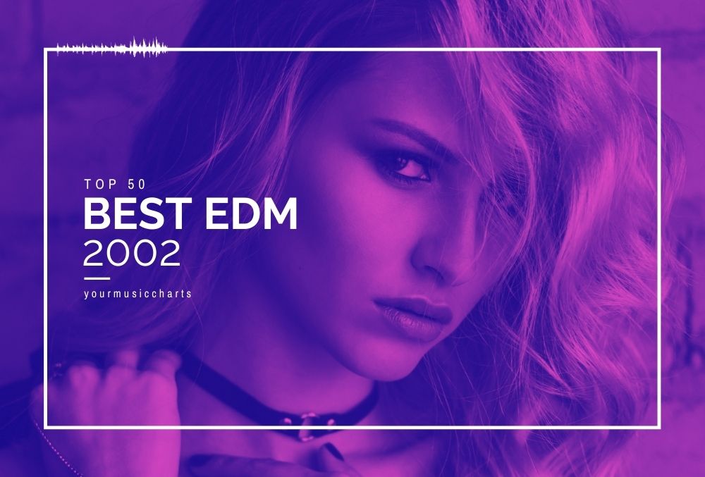 Top 50 EDM Songs 2002 with beautiful woman in the background