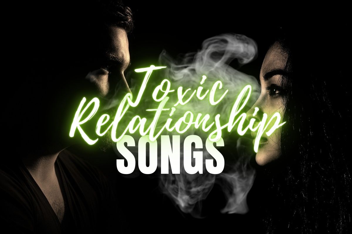 Toxic Relationships songs