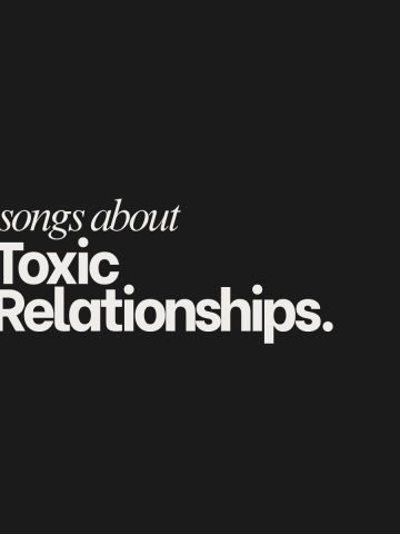 High-contrast graphic with a dark, textured background and white minimalist text that reads Songs about toxic relationships.