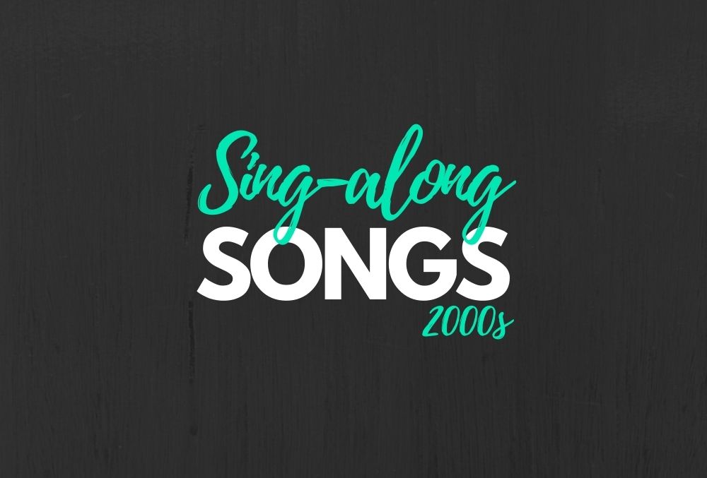 best sing along songs 2000s best sing along songs 2000s