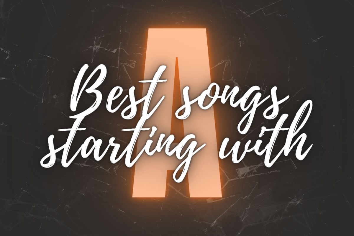 Best Songs Starting With A