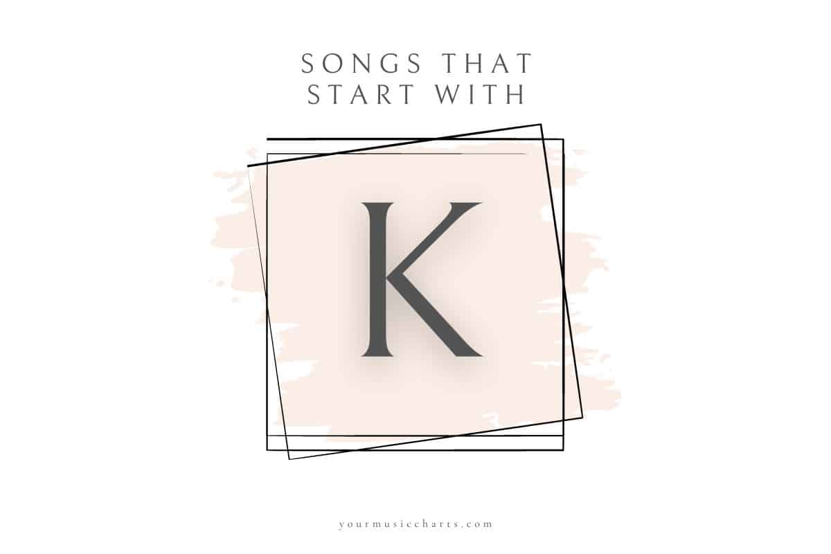20 Songs that Start with the Letter K