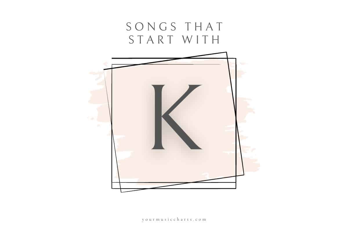 The letter K in the center of the image with a square frame around it. Above the letter is the text Songs That Start With