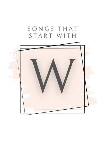 A square frame with beige color in the background and the text songs that start with W