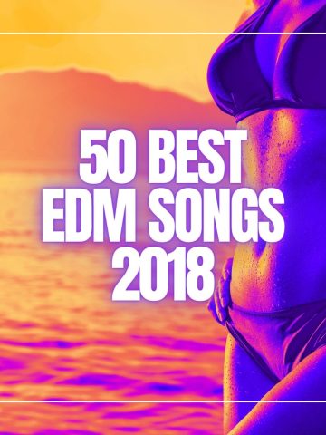 Body of a beautiful woman in bikini on the beach with the sea in the background and the words 50 best EDM songs 2018.