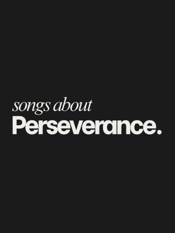 Dark background with white text reading ‘Songs About Perseverance’.
