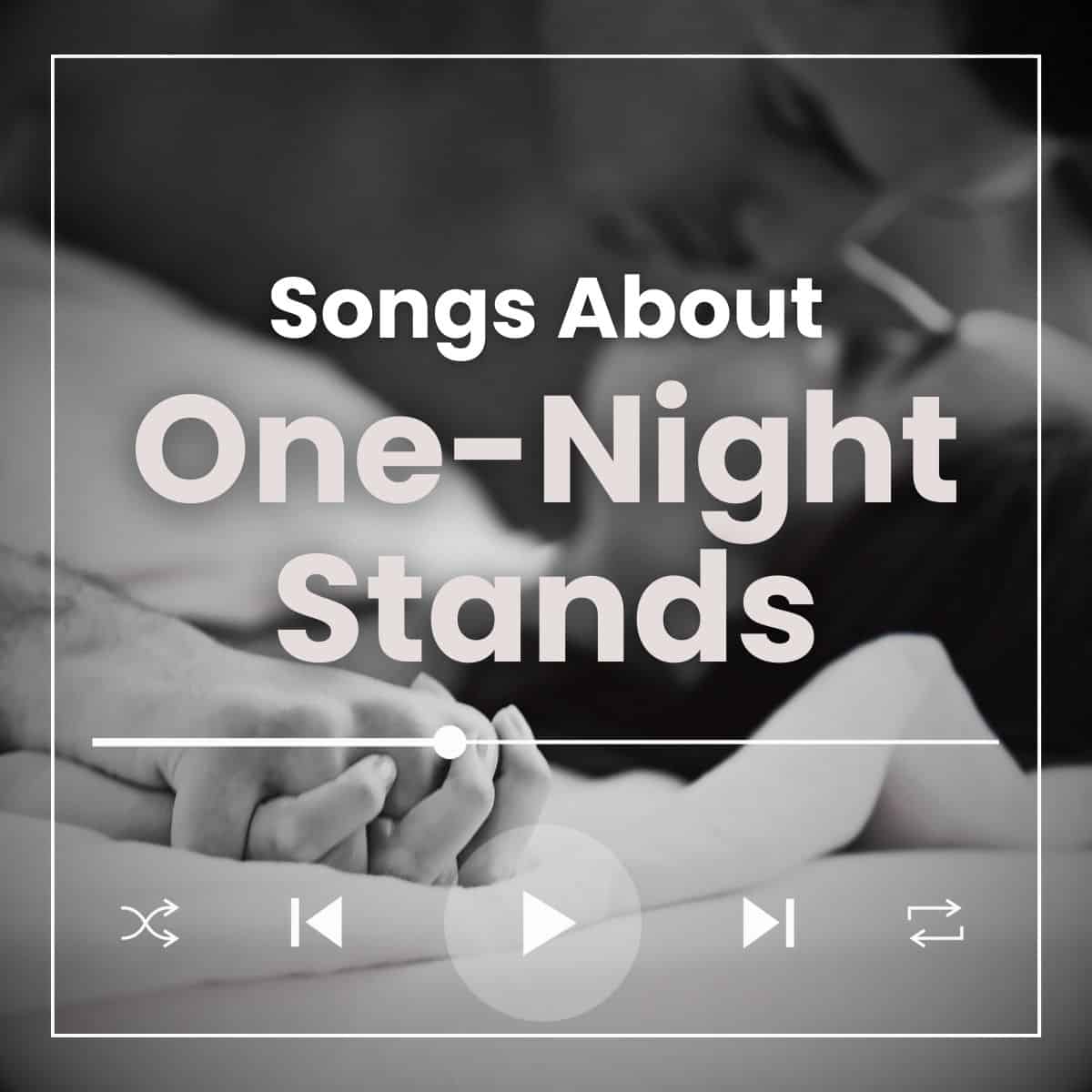 60+ Songs About One Night Stands YourMusicCharts