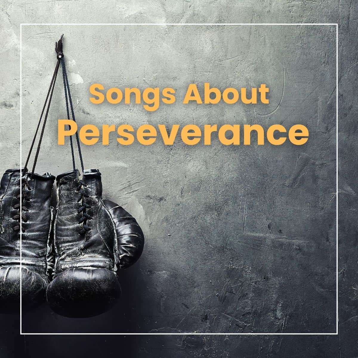Gray grunge background with boxing gloves and the text 'songs about perseverance'.