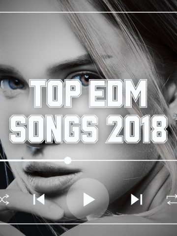 Beautiful woman looking sultry into camera reading 'the best edm songs 2018'.