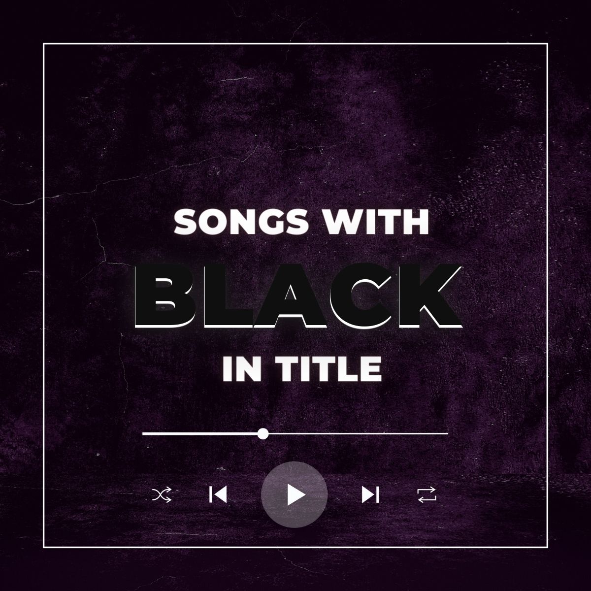 Grunge background with black and dark purple colors, playlist buttons and the text songs with black in title.