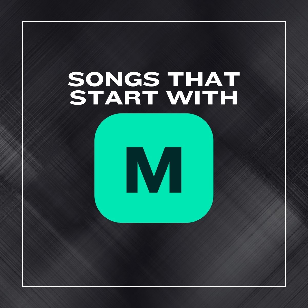 100+ Songs That Start With M YourMusicCharts